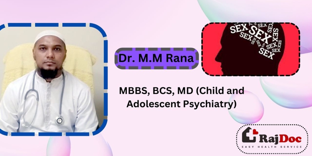 যৌন সমস্যা কী ও সমাধান কোথায়? ডাঃ এম এম রানা মনোরোগ বিশেষজ্ঞ  রাজশাহী মেডিকেল কলেজ হাসপাতাল, রাজশাহী (পর্ব -১)